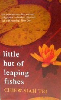 Little Hut Of Leaping Fishes - Chiew-Siah Tei