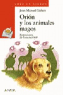 Orión y los animales magos - Joan Manuel Gisbert, Francisco Sole