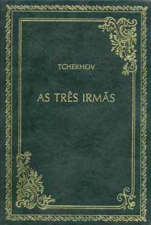 As Três Irmãs - Anton Chekhov