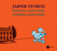 Der Fall Jane Eyre - Jasper Fforde, Andrea Sawatzki