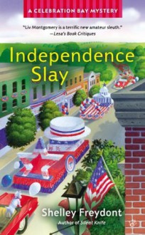 Independence Slay (A Celebration Bay Mystery) - Shelley Freydont