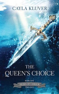 The Queen's Choice - Cayla Kluver