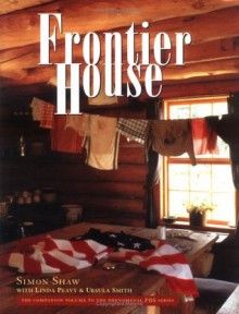 Frontier House - Simon Shaw, Linda Peavy, Ursula Smith