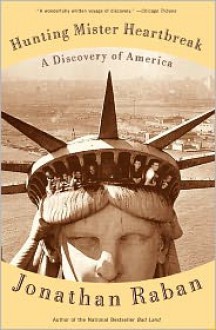 Hunting Mister Heartbreak: A Discovery of America (Vintage Departures Edition) - Jonathan Raban