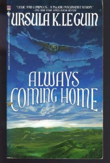 Always Coming Home - Ursula K. Le Guin