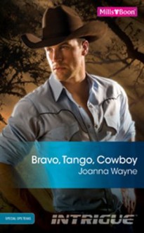 Mills & Boon : Bravo, Tango, Cowboy (Special Ops Texas) - Joanna Wayne