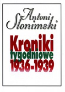 Kroniki tygodniowe t. 3, 1936-1939 - Antoni Słonimski