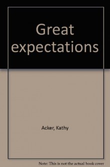 Great Expectations - Kathy Acker