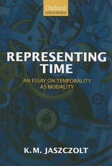 Representing Time: An Essay on Temporality as Modality - Kasia M. Jaszczolt