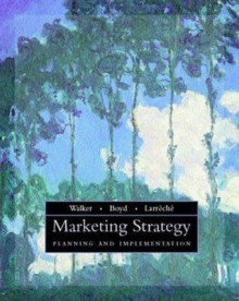 Marketing Strategy - Orville C. Walker Jr., Jean-Claude Larreche, Harper W. Boyd Jr.