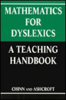 Mathematics for Dyslexics: A Teaching Handbook - Stephen J. Chinn, J. Richard Ashcroft