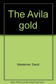 The Avila gold - David Westheimer