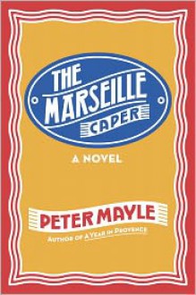 The Marseille Caper - Peter Mayle