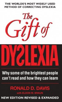 The Gift of Dyslexia: Why some of the brightest people can't read and how they can learn - Ronald Davis