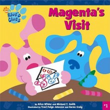 Magenta's Visit (Blue's Clues) - Alice Wilder, Michael T. Smith