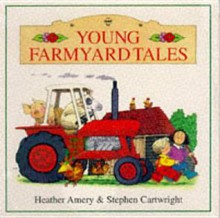 Young Farmyard Tales - Heather Amery, Stephen Cartwright