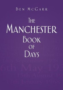 The Manchester Book of Days - Ben McGarr