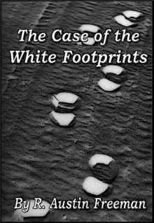 The Case of the White Footprints - R. Austin Freeman