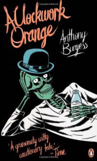 A Clockwork Orange - Anthony Burgess