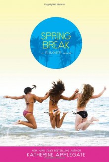 Spring Break (Summer) - Katherine Applegate