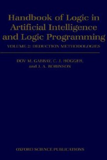 Handbook of Logic in Artificial Intelligence and Logic Programming - Volume 2 - Dov M. Gabbay, John Alan Robinson