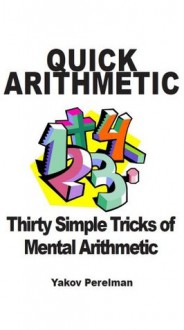 Quick Arithmetic: Thirty simple tricks of mental arithmetic - Yakov Perelman, Brian Williams