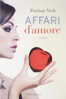 Affari d'amore - Patrizia Violi