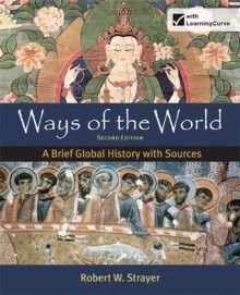 Ways of the World: A Brief Global History with Sources, Combined Volume - Robert W. Strayer