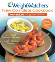 Weight Watchers New Complete Cookbook Momentum Program Edition - Weight Watchers