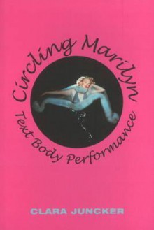 Circling Marilyn: Text Body Performance - Clara Juncker