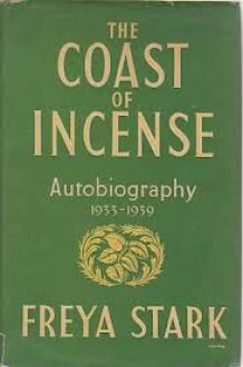 The Coast of Incense: Autobiography 1933-39 - Freya Stark