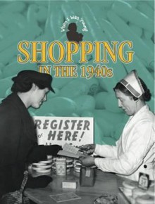 Shopping in the 1940s - Angela Davies, Rebecca Hunter.