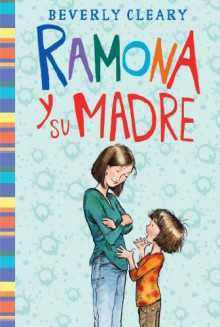 Ramona y su madre - Beverly Cleary, Jacqueline Rogers