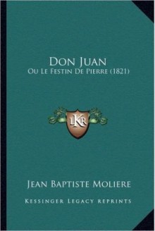 Don Juan: Ou Le Festin de Pierre (1821) - Molière