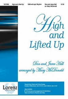 High and Lifted Up - Don Hall Jr., Jaree Hall, Mary McDonald