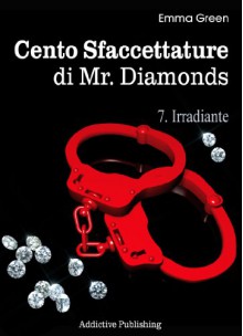 Cento Sfaccettature di Mr. Diamonds - vol. 7: Irradiante - Emma Green