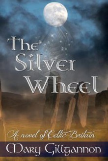 The Silver Wheel - Mary Gillgannon