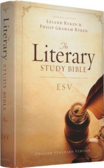 The Literary Study Bible: ESV - English Standard Version - Anonymous Anonymous, Leland Ryken, Philip Graham Ryken