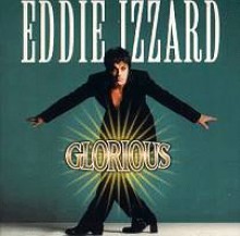 Glorious - Eddie Izzard