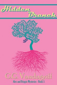 The Hidden Branch - New Edition (Alex & Briggie Mysteries) - G.G. Vandagriff