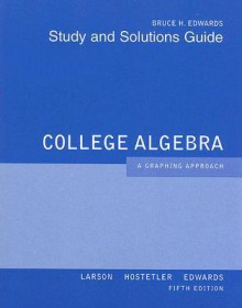 College Algebra Study and Solutions Guide: A Graphing Approach - Bruce H. Edwards, Robert P. Hostetler