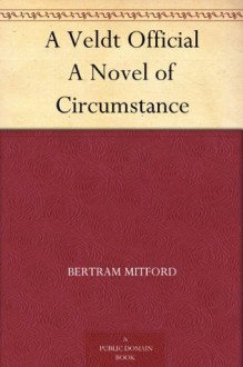 A Veldt Official A Novel of Circumstance - Bertram Mitford, Stanley Llewellyn Wood