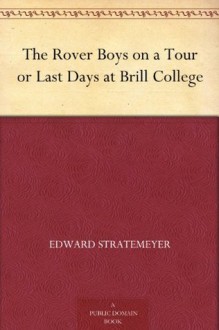 The Rover Boys on a Tour or Last Days at Brill College - Edward Stratemeyer