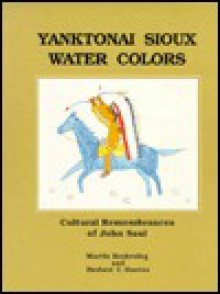 Yanktonai Sioux Water Colors: Cultural Remembrances of John Saul - Martin Brokenleg, Herbert T. Hoover