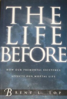 The Life Before - Brent L. Top