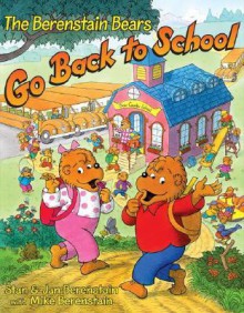 The Berenstain Bears Go Back to School - Stan Berenstain, Jan Berenstain, Mike Berenstain