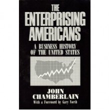 The Enterprising Americans: A Business History of the United States - John Chamberlain, Gary North