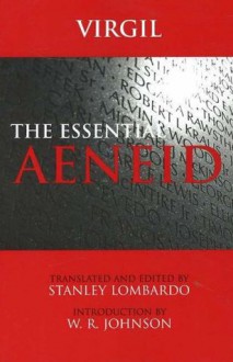 The Essential Aeneid - Virgil, W.R. Johnson, Stanley Lombardo