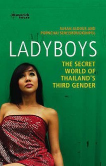 Ladyboys: The Secret World Of Thailand's Third Gender - Pornchai Sereemongkonpol, Susan Aldous