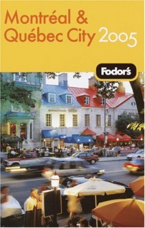 Fodor's Montreal and Quebec City 2005 - John D. Rambow